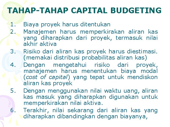 TAHAP-TAHAP CAPITAL BUDGETING 1. 2. 3. 4. 5. 6. Biaya proyek harus ditentukan Manajemen