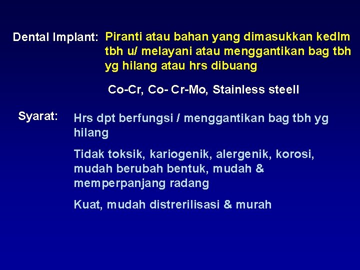 Dental Implant: Piranti atau bahan yang dimasukkan kedlm tbh u/ melayani atau menggantikan bag