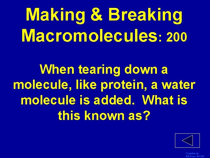 Making & Breaking Macromolecules: 200 When tearing down a molecule, like protein, a water