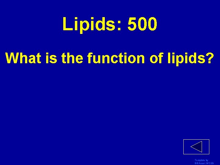 Lipids: 500 What is the function of lipids? Template by Bill Arcuri, WCSD 