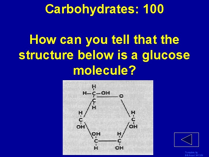 Carbohydrates: 100 How can you tell that the structure below is a glucose molecule?