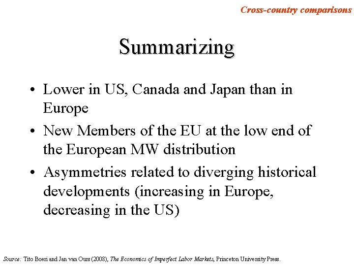 Cross-country comparisons Summarizing • Lower in US, Canada and Japan than in Europe •