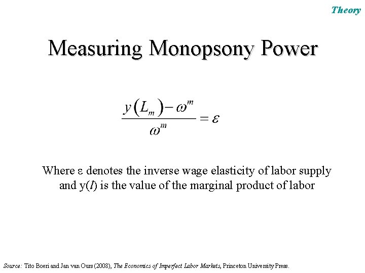 Theory Measuring Monopsony Power Where ε denotes the inverse wage elasticity of labor supply