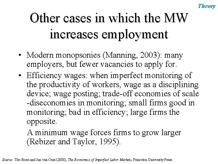 Theory Other cases in which the MW increases employment • Modern monopsonies (Manning, 2003):