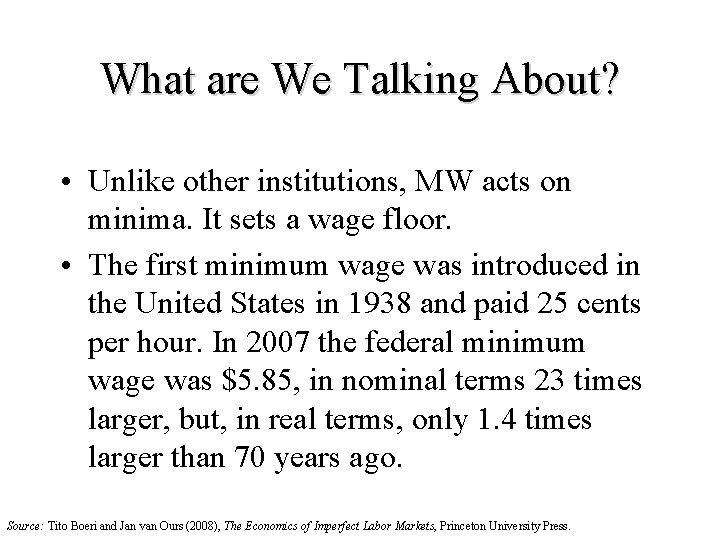 What are We Talking About? • Unlike other institutions, MW acts on minima. It