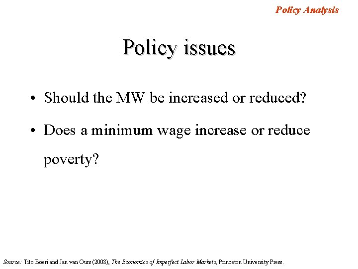 Policy Analysis Policy issues • Should the MW be increased or reduced? • Does