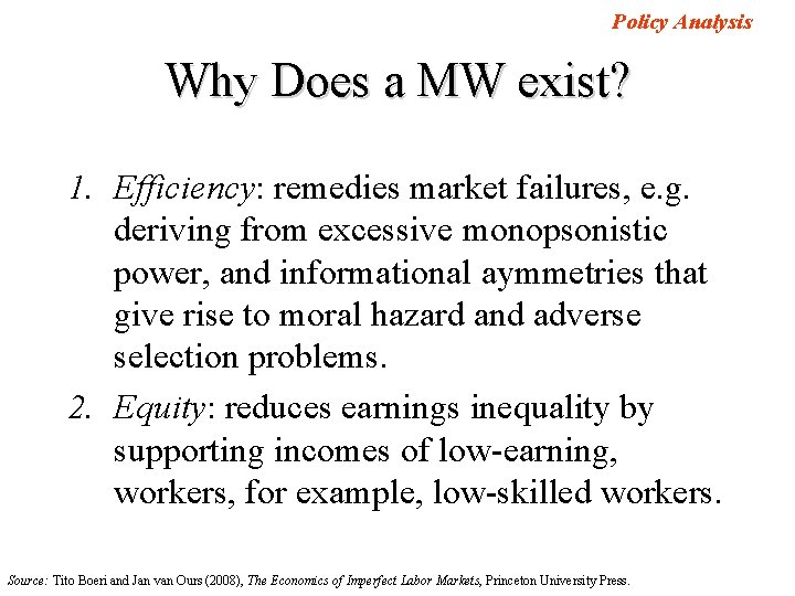 Policy Analysis Why Does a MW exist? 1. Efficiency: remedies market failures, e. g.