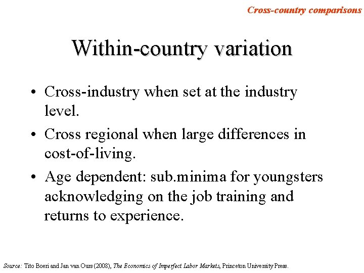 Cross-country comparisons Within-country variation • Cross-industry when set at the industry level. • Cross