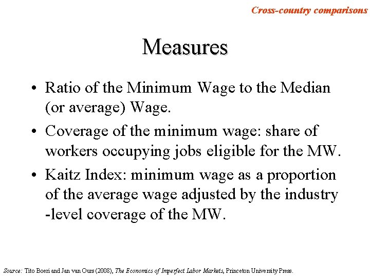 Cross-country comparisons Measures • Ratio of the Minimum Wage to the Median (or average)