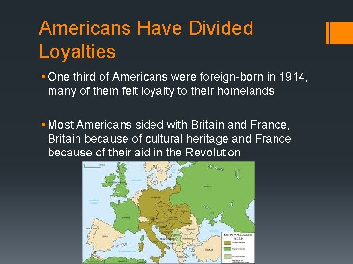 Americans Have Divided Loyalties § One third of Americans were foreign-born in 1914, many