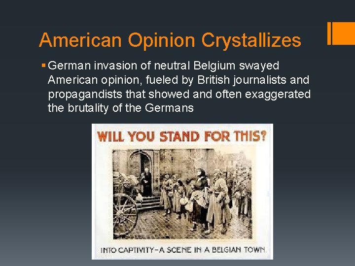 American Opinion Crystallizes § German invasion of neutral Belgium swayed American opinion, fueled by