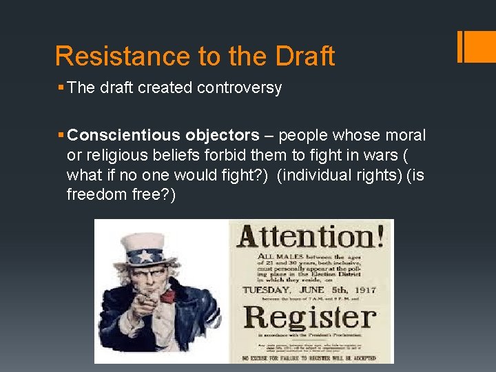 Resistance to the Draft § The draft created controversy § Conscientious objectors – people