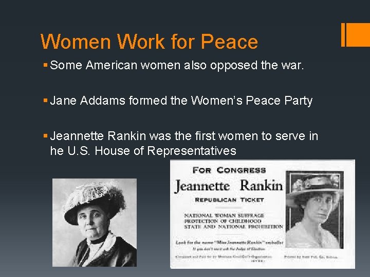 Women Work for Peace § Some American women also opposed the war. § Jane