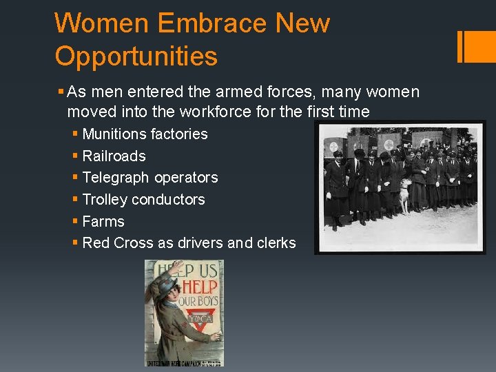 Women Embrace New Opportunities § As men entered the armed forces, many women moved