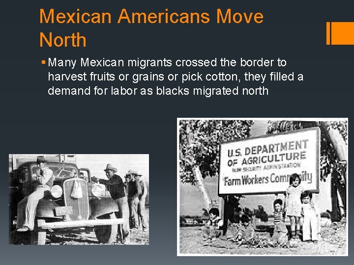 Mexican Americans Move North § Many Mexican migrants crossed the border to harvest fruits