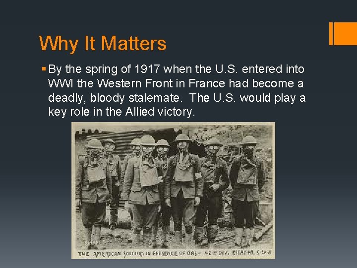 Why It Matters § By the spring of 1917 when the U. S. entered