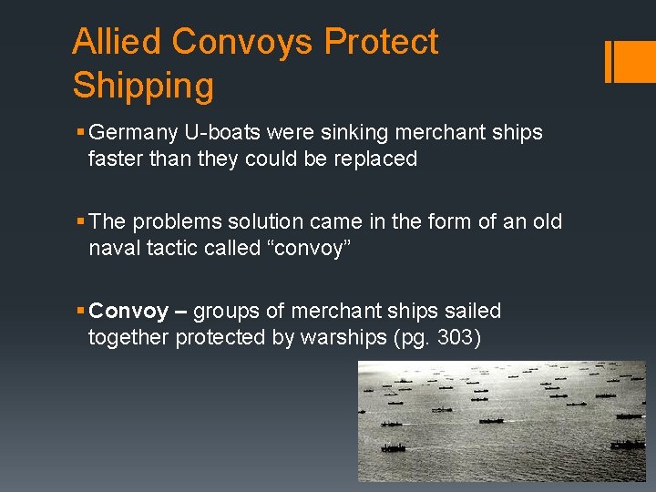 Allied Convoys Protect Shipping § Germany U-boats were sinking merchant ships faster than they