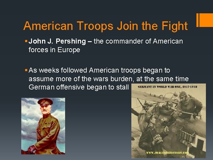 American Troops Join the Fight § John J. Pershing – the commander of American
