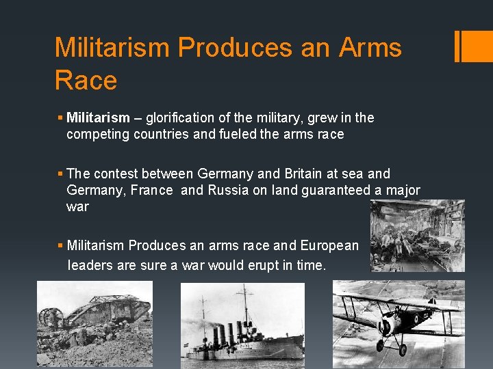 Militarism Produces an Arms Race § Militarism – glorification of the military, grew in