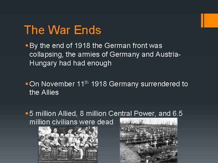 The War Ends § By the end of 1918 the German front was collapsing,
