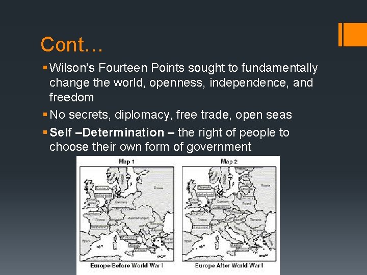 Cont… § Wilson’s Fourteen Points sought to fundamentally change the world, openness, independence, and