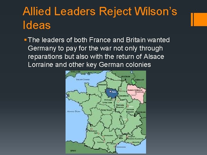 Allied Leaders Reject Wilson’s Ideas § The leaders of both France and Britain wanted