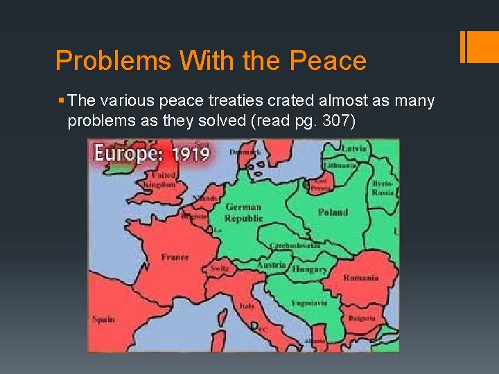 Problems With the Peace § The various peace treaties crated almost as many problems
