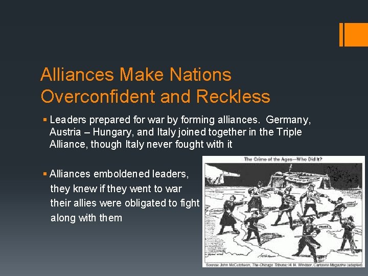 Alliances Make Nations Overconfident and Reckless § Leaders prepared for war by forming alliances.