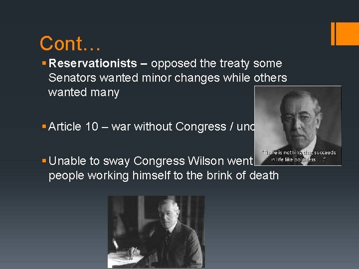 Cont… § Reservationists – opposed the treaty some Senators wanted minor changes while others