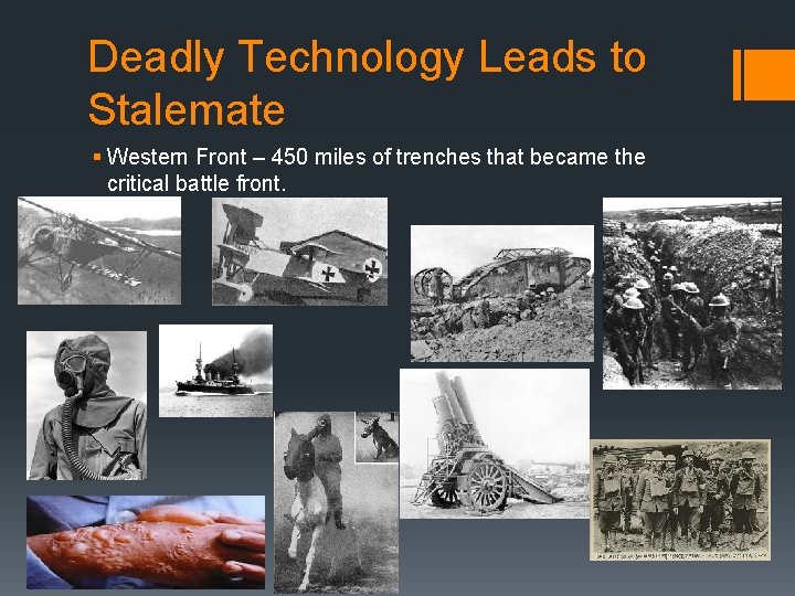 Deadly Technology Leads to Stalemate § Western Front – 450 miles of trenches that