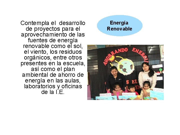 Contempla el desarrollo de proyectos para el aprovechamiento de las fuentes de energía renovable Contempla el desarrollo de proyectos para el aprovechamiento de las fuentes de energía renovable