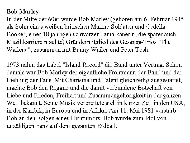Bob Marley In der Mitte der 60 er wurde Bob Marley (geboren am 6.