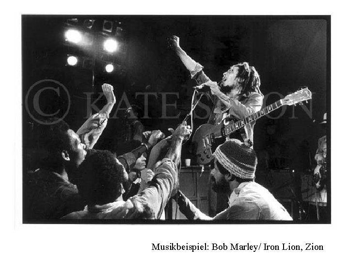 Musikbeispiel: Bob Marley/ Iron Lion, Zion 