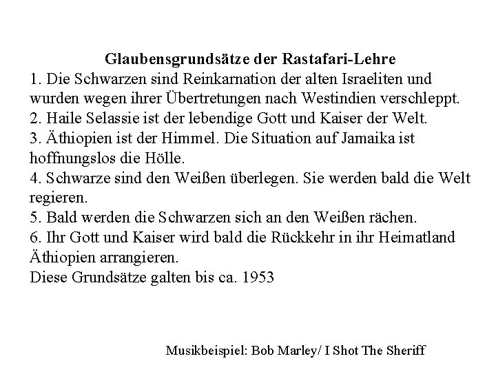 Glaubensgrundsätze der Rastafari-Lehre 1. Die Schwarzen sind Reinkarnation der alten Israeliten und wurden wegen