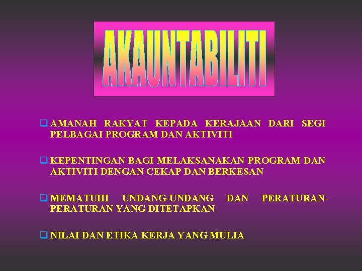 q AMANAH RAKYAT KEPADA KERAJAAN DARI SEGI PELBAGAI PROGRAM DAN AKTIVITI q KEPENTINGAN BAGI