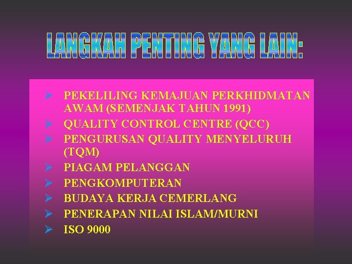 Ø PEKELILING KEMAJUAN PERKHIDMATAN AWAM (SEMENJAK TAHUN 1991) Ø QUALITY CONTROL CENTRE (QCC) Ø