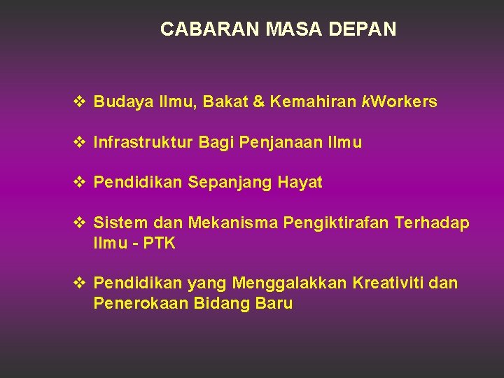 CABARAN MASA DEPAN v Budaya Ilmu, Bakat & Kemahiran k. Workers v Infrastruktur Bagi
