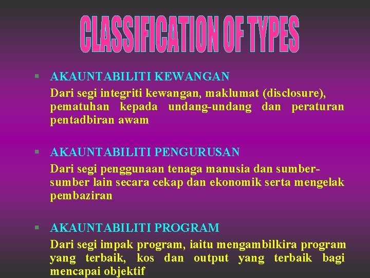 § AKAUNTABILITI KEWANGAN Dari segi integriti kewangan, maklumat (disclosure), pematuhan kepada undang-undang dan peraturan