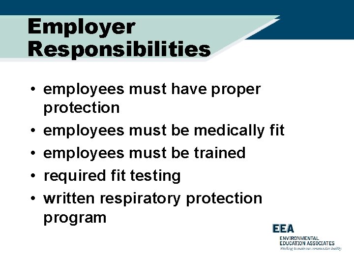 Employer Responsibilities • employees must have proper protection • employees must be medically fit