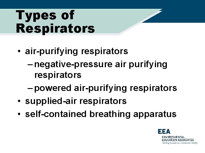Types of Respirators • air-purifying respirators – negative-pressure air purifying respirators – powered air-purifying