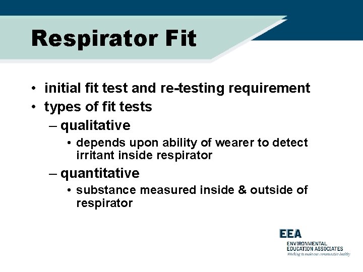 Respirator Fit • initial fit test and re-testing requirement • types of fit tests