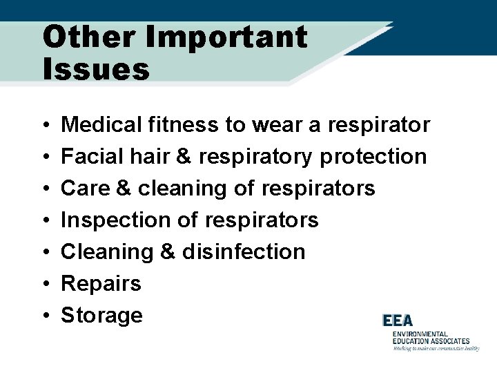 Other Important Issues • • Medical fitness to wear a respirator Facial hair &