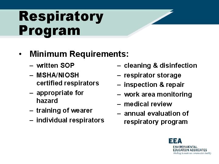 Respiratory Program • Minimum Requirements: – written SOP – MSHA/NIOSH certified respirators – appropriate