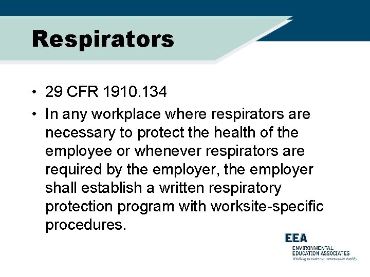 Respirators • 29 CFR 1910. 134 • In any workplace where respirators are necessary