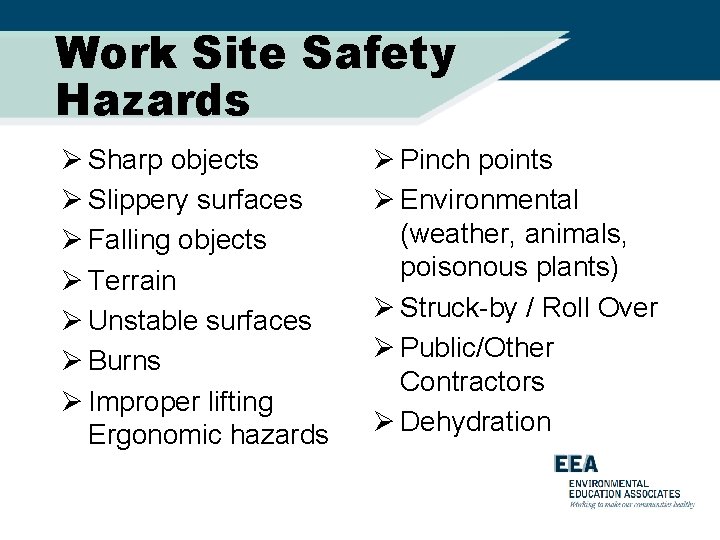Work Site Safety Hazards Ø Sharp objects Ø Slippery surfaces Ø Falling objects Ø