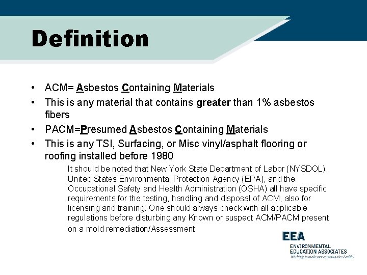 Definition • ACM= Asbestos Containing Materials • This is any material that contains greater