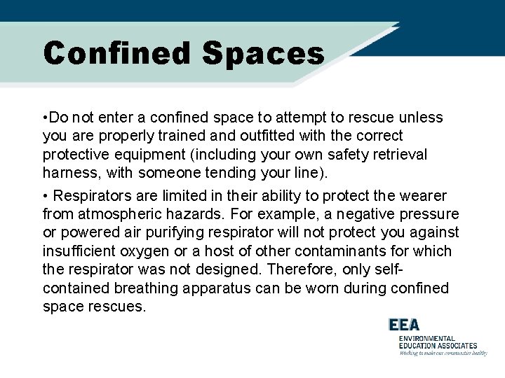 Confined Spaces • Do not enter a confined space to attempt to rescue unless