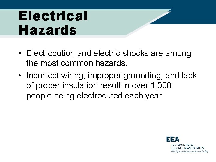 Electrical Hazards • Electrocution and electric shocks are among the most common hazards. •