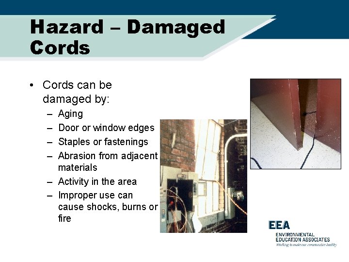 Hazard – Damaged Cords • Cords can be damaged by: – – Aging Door