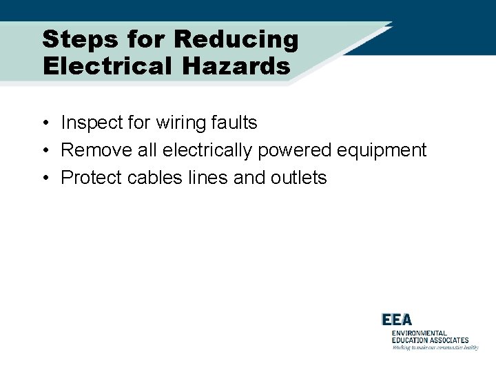 Steps for Reducing Electrical Hazards • Inspect for wiring faults • Remove all electrically